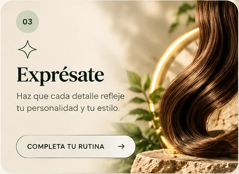 03 Exprésate: Haz que cada detalle refleje tu personalidad y tu estilo. Completa tu rutina.